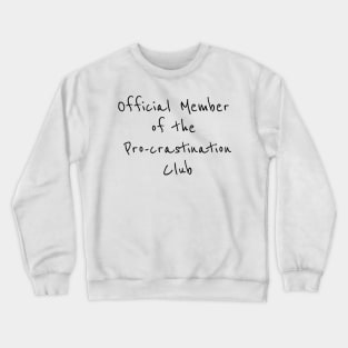 Official member of Pro-crastination Club Crewneck Sweatshirt